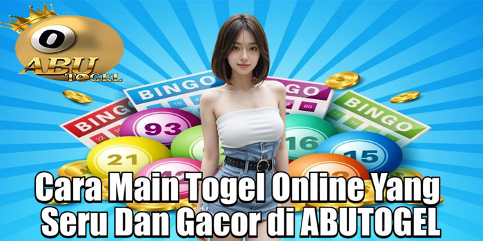 Cara-Main-Togel-Online-Yang-Seru-Dan-Gacor-di-ABUTOGEL
