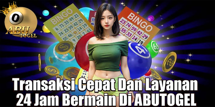 Transaksi Cepat Dan Layanan 24 Jam Bermain Di ABUTOGEL