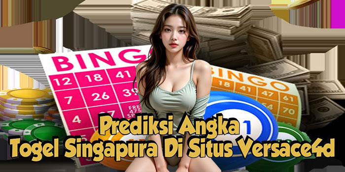 Prediksi Angka Togel Singapura Di Situs Versace4d