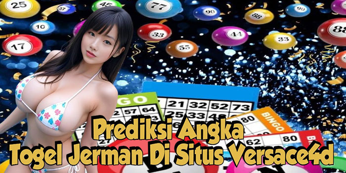 Prediksi Angka Togel Jerman Di Situs Versace4d